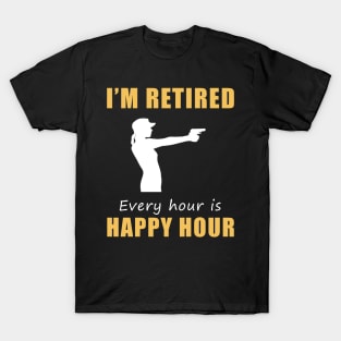 Take Aim at Retirement Fun! Shooting Tee Shirt Hoodie - I'm Retired, Every Hour is Happy Hour! T-Shirt